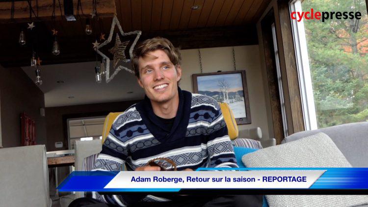 Adam Roberge, Retour sur la saison – REPORTAGE